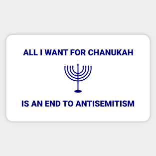 All I want for Chanukah is an end to antisemitism Sticker